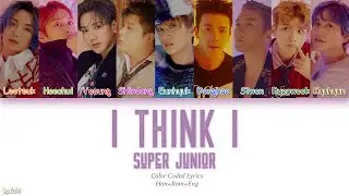 Super Junior (슈퍼주니어) – I Think I (Color Coded Lyrics) [Han/Rom/Eng]