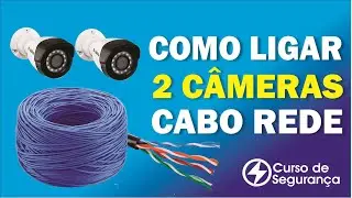 Como Ligar 2 Câmeras com Cabo de Rede