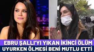 Ebru Şallı’yı kahreden ölüm! İkinci kez yıkıldı