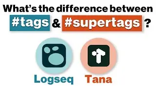 Logseq + Tana Tutorial: Using Tags and Supertags