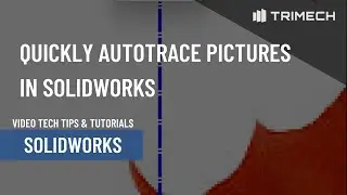 Quickly AutoTrace Pictures in SOLIDWORKS