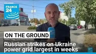 On the ground: Russian strikes on Ukraine power grid largest in weeks • FRANCE 24 English