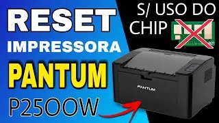 COMO FAZER O RESET PANTUM P2500W USO S/ CHIP 