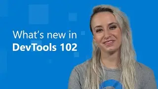 Microsoft Edge | Whats New in DevTools 102