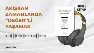 Akışkan Zamanlarda “Değer”li Yaşamak - İhsan Çapcıoğlu - Sesli Kitap