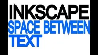 Inkscape Tutorial - Space between text