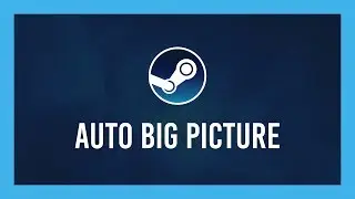 Auto-Start Steam in Big Picture