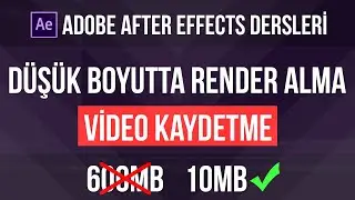 Adobe After Effects Kaliteli ve Düşük Boyutta Render Alma | Video Boyutunu Düşürme
