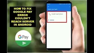 How to Fix Google Pay Error Couldn’t Reach Server In Android