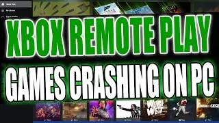 Fix XBOX REMOTE PLAY Games Crashing & Black Screen Issues On PC