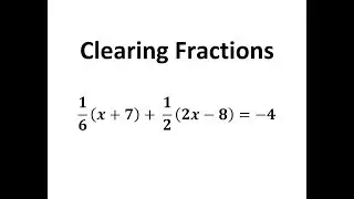 Solving Equations by Clearing Fractions