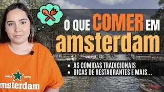 O que COMER em AMSTERDAM? - Comidas típicas / Dicas de restaurantes / Onde comer na Holanda;