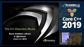 Core C++ 2019 :: Bryce Adelstein :: The C++ Execution Model
