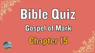 Bible Quiz | Mark Chapter 15| New Testament #god #jesuschrist #gospel #bible #quiz #religion #faith