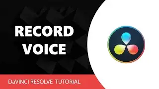 DaVinci Resolve Tutorial: How To Record Voice In Davinci Resolve