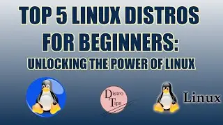TOP 5 LINUX DISTROS FOR BEGINNERS: UNLOCKING THE POWER OF LINUX