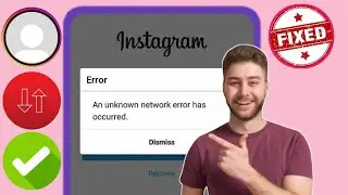 How to Fix Instagram An Unknown Network Error Has Occured Problem Solve