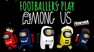 🩸Among Us: Football Edition 🩸(Feat Ronaldo Messi Neymar Zlatan +IMPOSTOR!) Frontmen Season 2.1