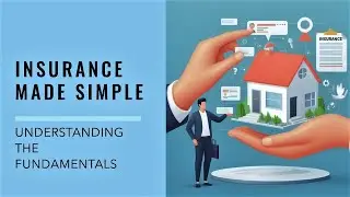 Insurance Made Simple | Understanding the Fundamentals | A Beginner's Guide