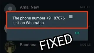 The phone number isn't on WhatsApp Problem Solved 2023