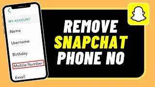 How to Remove Phone Number from Snapchat !
