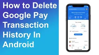 How to Delete Google Pay Transaction History In Android