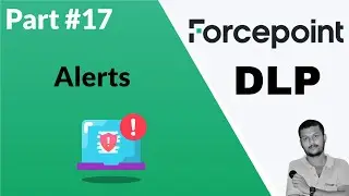 Forcepoint DLP Alerts: Configuration and Management Guide