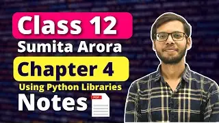 Chapter 4 Using Python Libraries Notes| Class 12 Computer Science | Class 12 Python |