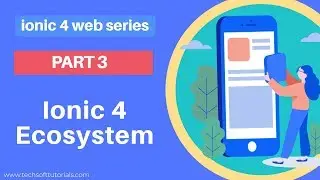 What is ionic 4 ecosystem part-3