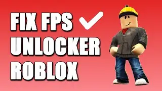 How To Fix Roblox FPS Unlocker Not Working (EASY WAY!)