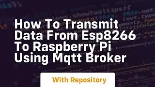 How to transmit data from esp8266 to raspberry pi using mqtt broker