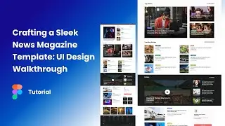 Crafting a sleek news magazine website template - UI design walk through 