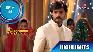 Rangrasiya | रंगरसिया | Episode 44 | Highlights