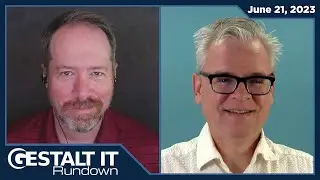 Intel Expanding Chip Fabs in Foreign Locations | Gestalt IT Rundown: June 21, 2023