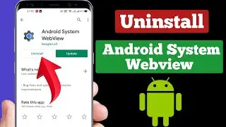 How To Uninstall Android Webview | How To Uninstall Android System Webview