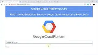 GCP Part7: Upload, Edit, Delete files from Google Cloud Storage PHP Library