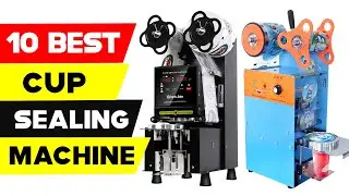 Top 10 Best Cup Sealing Machine 2021