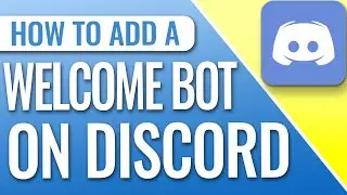 How To Add A Welcome Bot To Discord