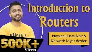 Lec-14: Routers in Computer Networks | Physical, data link and network layer device