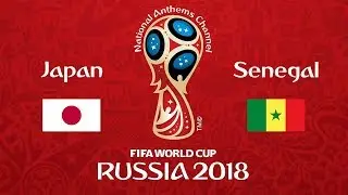 Japan vs. Senegal National Anthems (World Cup 2018)