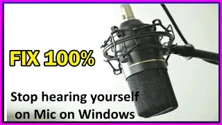 How to stop hearing yourself on Mic on Windows 10 or 11