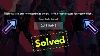 Fix Valorant Error Code VAL 43 | There was an error connecting to the platform please restart game