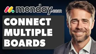 Connect Multiple Boards in Monday.com (Full 2024 Guide)