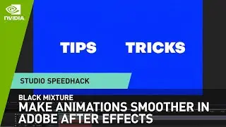 Beginner Tutorial: Smoother Animations in After Effects w/ Black Mixture | NVIDIA Studio Speedhack