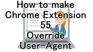 How to make Chrome Extension 55 Override User-Agent