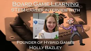 Board Game Learning: STEM Career Interview with founder of Hybrid Games, Holly Bazley