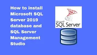 How to install Microsoft SQL Server 2019 database and SQL Server Management Studio [2021]