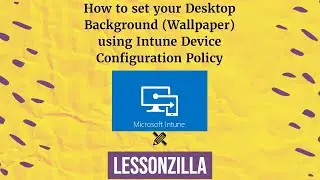 How to set your Desktop Background (Wallpaper) using Intune Device Configuration Policy