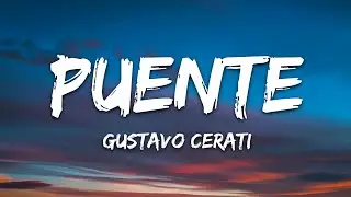 Gustavo Cerati - Puente (Lyrics)