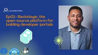 Ep01- Backstage, the open-source platform for building developer portals